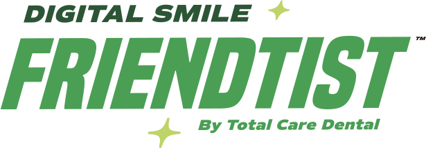 Digital Smile Friendtist by Total Care Dental